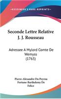 Seconde Lettre Relative J. J. Rousseau: Adressee a Mylord Comte de Wemyss (1765)