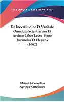De Incertitudine Et Vanitate Omnium Scientiarum Et Artium Liber Lectu Plane Jucundus Et Elegans (1662)