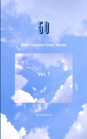 50 Bible Inspired Short Stories Vol. 1