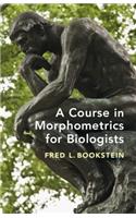 Course in Morphometrics for Biologists: Geometry and Statistics for Studies of Organismal Form