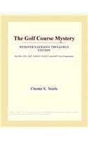 The Golf Course Mystery (Webster's German Thesaurus Edition)