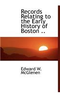 Records Relating to the Early History of Boston ..