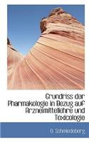 Grundriss Der Pharmakologie in Bezug Auf Arzneimittellehre Und Toxicologie
