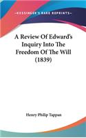 A Review of Edward's Inquiry Into the Freedom of the Will (1839)