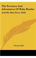 Fortunes And Adventures Of Raby Rattler: And His Man Floss (1846)