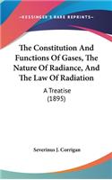 The Constitution And Functions Of Gases, The Nature Of Radiance, And The Law Of Radiation