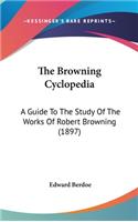 The Browning Cyclopedia: A Guide To The Study Of The Works Of Robert Browning (1897)