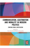 Communication, Legitimation and Morality in Modern Politics