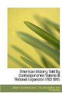 American History Told by Contemporaries Volume III National Expansion 1783 1845