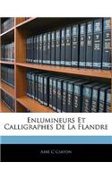 Enlumineurs Et Calligraphes de la Flandre
