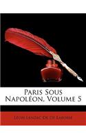 Paris Sous Napoléon, Volume 5