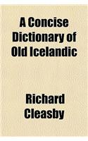 A Concise Dictionary of Old Icelandic