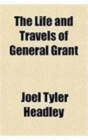 The Life and Travels of General Grant