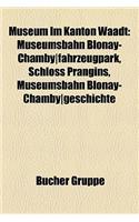 Museum Im Kanton Waadt: Museumsbahn Blonay-Chamby-Fahrzeugpark, Schloss Prangins, Museumsbahn Blonay-Chamby-Geschichte(German)