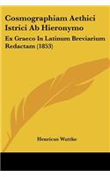 Cosmographiam Aethici Istrici Ab Hieronymo: Ex Graeco In Latinum Breviarium Redactam (1853)(Latin)