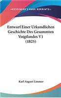 Entwurf Einer Urkundlichen Geschichte Des Gesammten Voigtlandes V1 (1825)