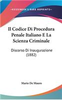 Il Codice Di Procedura Penale Italiano E La Scienza Criminale: Discorso Di Inaugurazione (1882)