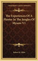 The Experiences of a Planter in the Jungles of Mysore V1