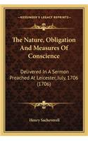 The Nature, Obligation and Measures of Conscience the Nature, Obligation and Measures of Conscience