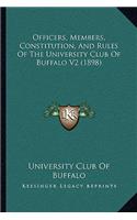 Officers, Members, Constitution, and Rules of the University Club of Buffalo V2 (1898): (English)