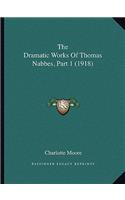 The Dramatic Works Of Thomas Nabbes, Part 1 (1918)