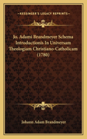 Jo. Adami Brandmeyer Schema Introductionis In Universam Theologiam Christiano-Catholicam (1780)
