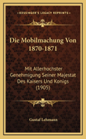 Die Mobilmachung Von 1870-1871