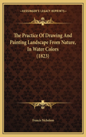 Practice Of Drawing And Painting Landscape From Nature, In Water Colors (1823)