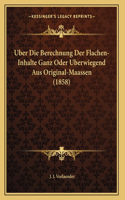 Uber Die Berechnung Der Flachen-Inhalte Ganz Oder Uberwiegend Aus Original-Maassen (1858)