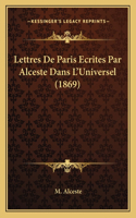 Lettres De Paris Ecrites Par Alceste Dans L'Universel (1869)