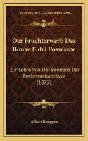 Der Fruchterwerb Des Bonae Fidei Possessor