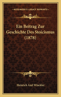 Ein Beitrag Zur Geschichte Des Stoicismus (1878)
