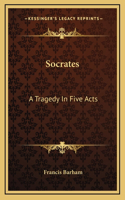 Socrates: A Tragedy In Five Acts