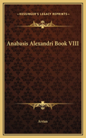 Anabasis Alexandri Book VIII