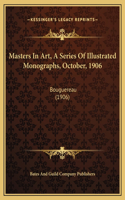 Masters In Art, A Series Of Illustrated Monographs, October, 1906: Bouguereau (1906)(English)