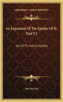 Exposition Of The Epistles Of St. Paul V1: And Of The Catholic Epistles