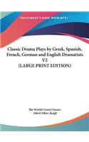 Classic Drama Plays by Greek, Spanish, French, German and English Dramatists V2