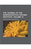 The Journal of the Worcester Polytechnic Institute (Volume 12)