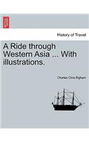 Ride Through Western Asia ... with Illustrations.