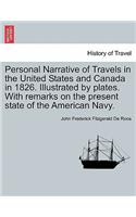 Personal Narrative of Travels in the United States and Canada in 1826. Illustrated by Plates. with Remarks on the Present State of the American Navy.