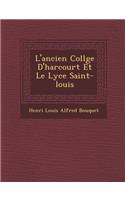 L'Ancien Coll GE D'Harcourt Et Le Lyc E Saint-Louis
