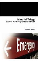 Mindful Triage--Positive Psychology and Life in the Er