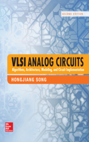 VLSI Analog Circuits: Algorithms, Architecture, Modeling, and Circuit Implementation, Second Edition
