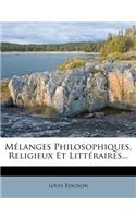 Mélanges Philosophiques, Religieux Et Littéraires...