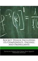 Rocket Design Including Its Components, Engines, and Propellants