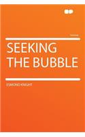 Seeking the Bubble