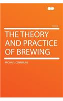 The Theory and Practice of Brewing