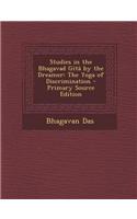 Studies in the Bhagavad Gita by the Dreamer: The Yoga of Discrimination - Primary Source Edition