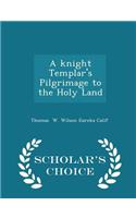 A Knight Templar's Pilgrimage to the Holy Land - Scholar's Choice Edition