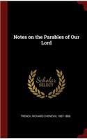Notes on the Parables of Our Lord